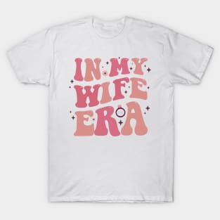 In My Wife Era Bride Wedding Just Married Groovy Funky 70s  Retro Newly Wed Marriage Engagement Party Engaged T-Shirt